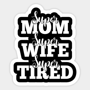 Super Mom Super Wife Super Tired Sticker